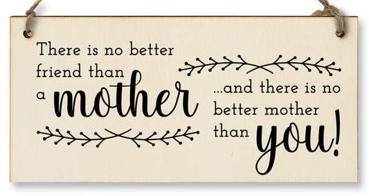 The Plum Penguin Handmade Wooden Hanging Wall Plaque No Better Friend Than a Mother Sentimental Gift Sign Mother's Day