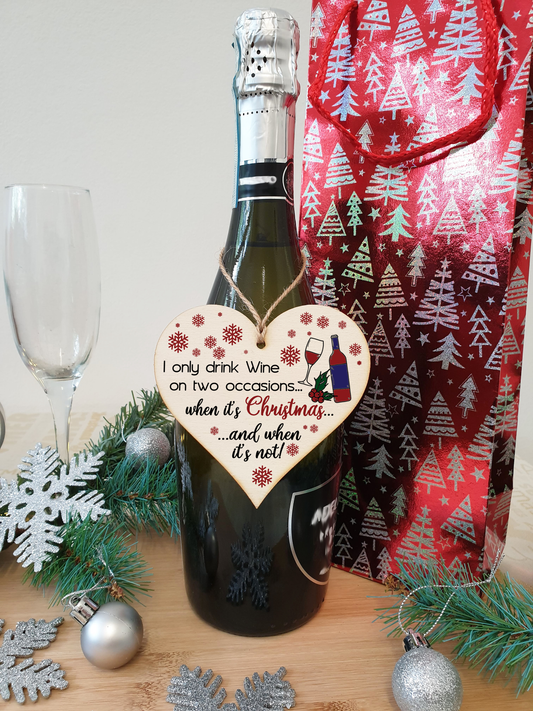 Handmade Wooden Christmas Hanging Heart Plaque Gift I only drink wine on two occasions funny novelty wine lovers alcohol joke xmas present