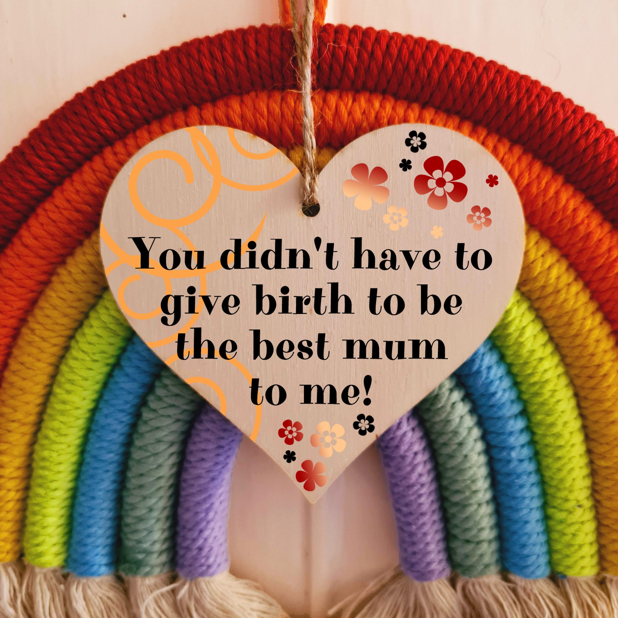 Handmade Wooden Hanging Heart Plaque Mother's Day Gift perfect for adopted just like a mum inspirational special keepsake You didn't have to give birth to be my mum non-birth mum card alternative