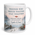 Friends Who Freeze Personalised Mug
